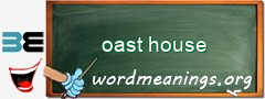 WordMeaning blackboard for oast house